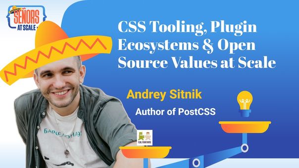 Cover for CSS Tooling, Plugin Ecosystems & Open Source Values at Scale